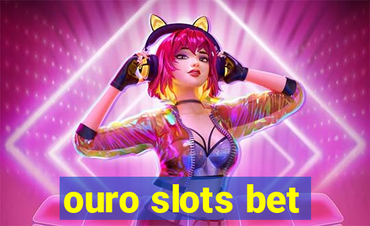 ouro slots bet